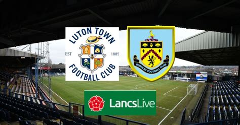 Luton town vs burnley - Luton Town vs Burnley football predictions and statistics for this match of England Championship on 18/02/2023